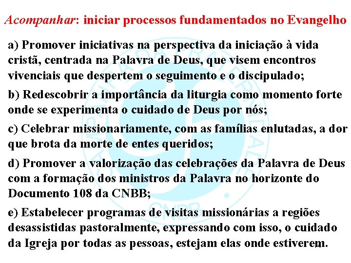 Acompanhar: iniciar processos fundamentados no Evangelho a) Promover iniciativas na perspectiva da iniciação à