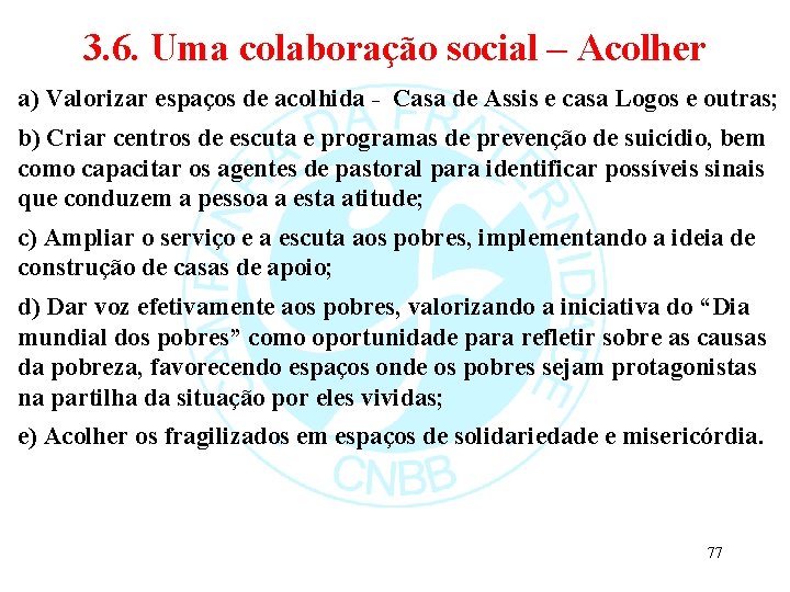 3. 6. Uma colaboração social – Acolher a) Valorizar espaços de acolhida - Casa