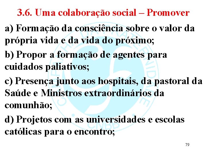 3. 6. Uma colaboração social – Promover a) Formação da consciência sobre o valor