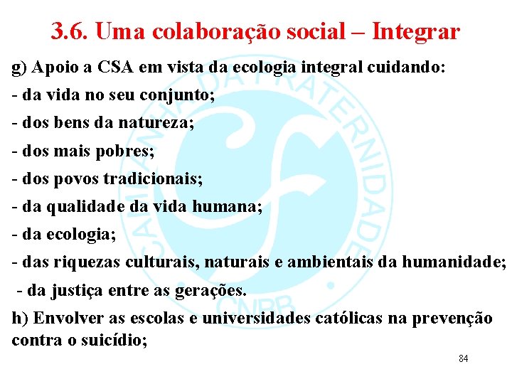 3. 6. Uma colaboração social – Integrar g) Apoio a CSA em vista da