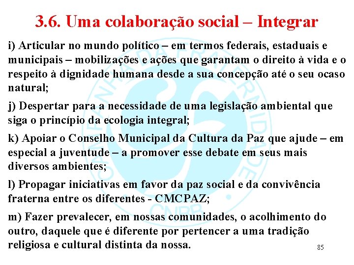 3. 6. Uma colaboração social – Integrar i) Articular no mundo político – em
