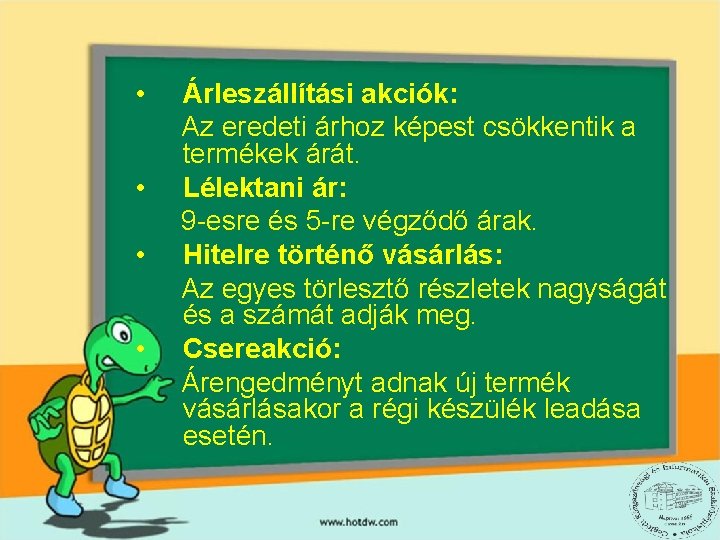  • • Árleszállítási akciók: Az eredeti árhoz képest csökkentik a termékek árát. Lélektani