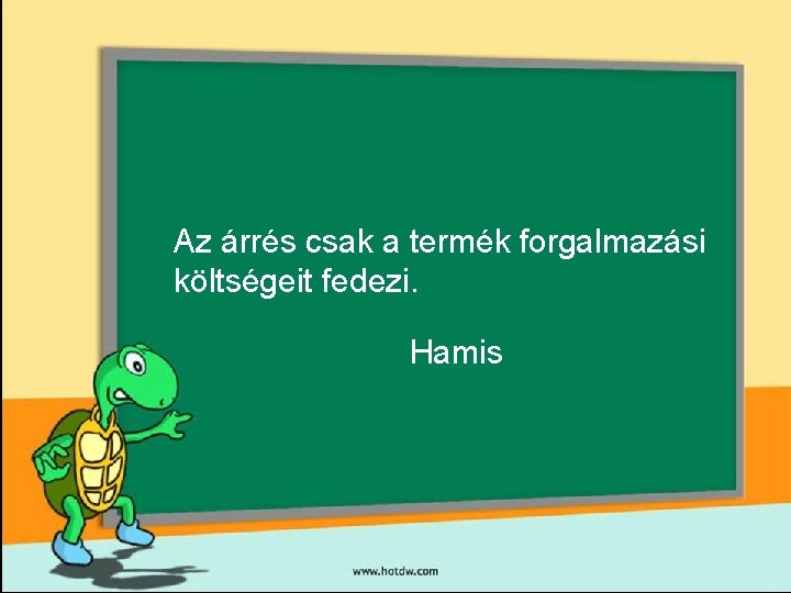 Az árrés csak a termék forgalmazási költségeit fedezi. Hamis 