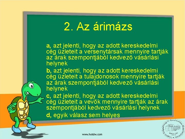 2. Az árimázs a, azt jelenti, hogy az adott kereskedelmi cég üzleteit a versenytársak