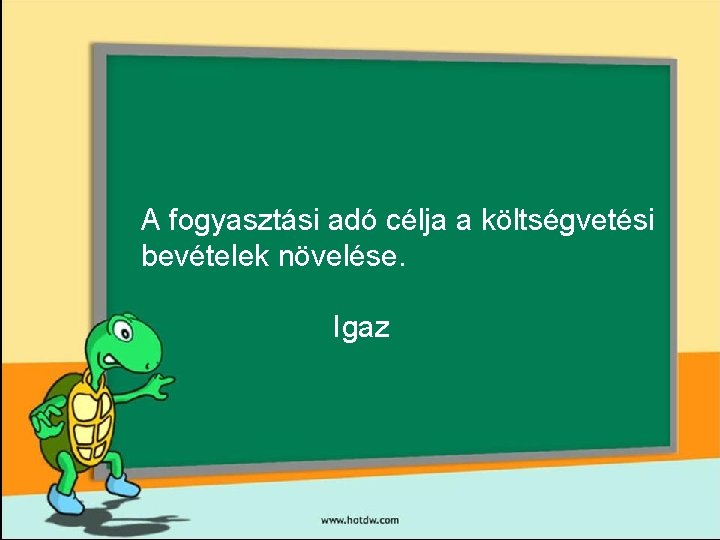 A fogyasztási adó célja a költségvetési bevételek növelése. Igaz 