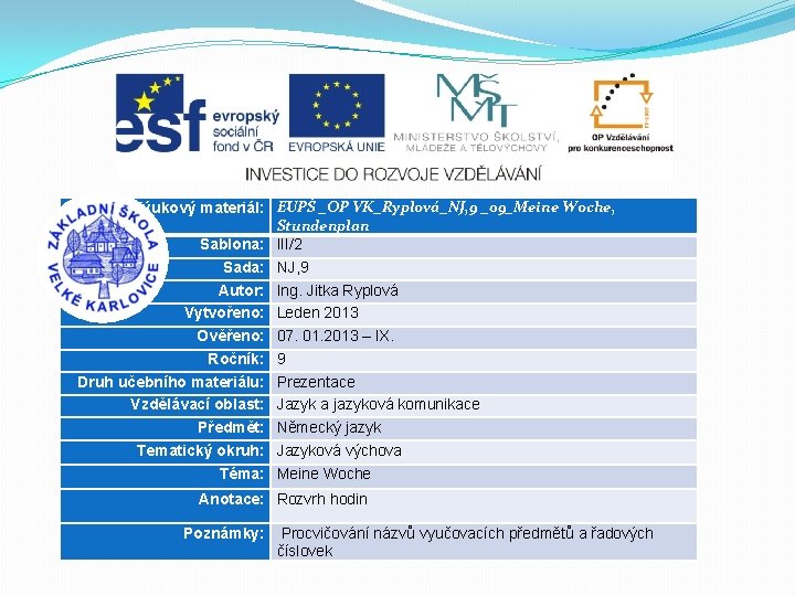 Výukový materiál: EUPŠ _OP VK_Ryplová_NJ, 9 _09_Meine Woche, Stundenplan Šablona: III/2 Sada: NJ, 9