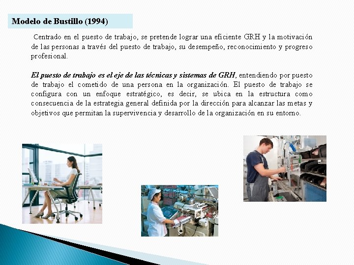 Modelo de Bustillo (1994) Centrado en el puesto de trabajo, se pretende lograr una Modelo de Bustillo (1994) Centrado en el puesto de trabajo, se pretende lograr una