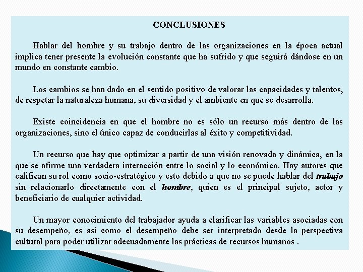 CONCLUSIONES Hablar del hombre y su trabajo dentro de las organizaciones en la época CONCLUSIONES Hablar del hombre y su trabajo dentro de las organizaciones en la época