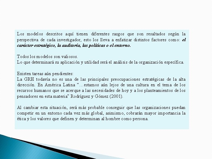 Los modelos descritos aquí tienen diferentes rasgos que son resaltados según la perspectiva de Los modelos descritos aquí tienen diferentes rasgos que son resaltados según la perspectiva de