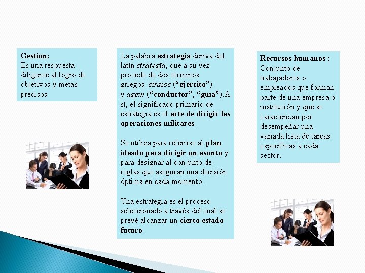 Gestión: Es una respuesta diligente al logro de objetivos y metas precisos La palabra Gestión: Es una respuesta diligente al logro de objetivos y metas precisos La palabra