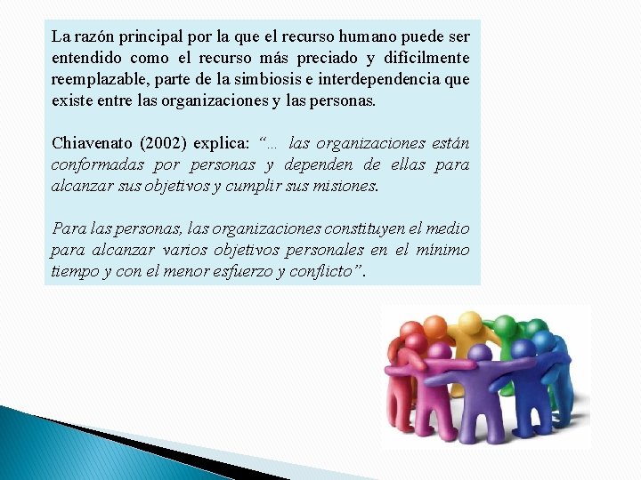 La razón principal por la que el recurso humano puede ser entendido como el La razón principal por la que el recurso humano puede ser entendido como el