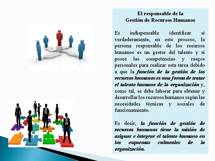 El responsable de la Gestión de Recursos Humanos Es indispensable identificar si verdaderamente, en El responsable de la Gestión de Recursos Humanos Es indispensable identificar si verdaderamente, en