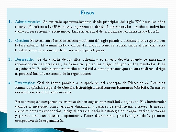 Fases 1. Administrativa: Se extiende aproximadamente desde principios del siglo XX hasta los años Fases 1. Administrativa: Se extiende aproximadamente desde principios del siglo XX hasta los años