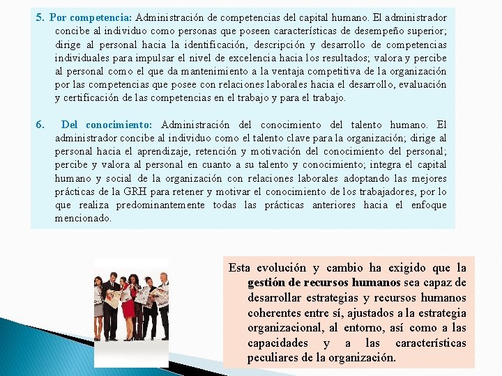 5. Por competencia: Administración de competencias del capital humano. El administrador concibe al individuo 5. Por competencia: Administración de competencias del capital humano. El administrador concibe al individuo