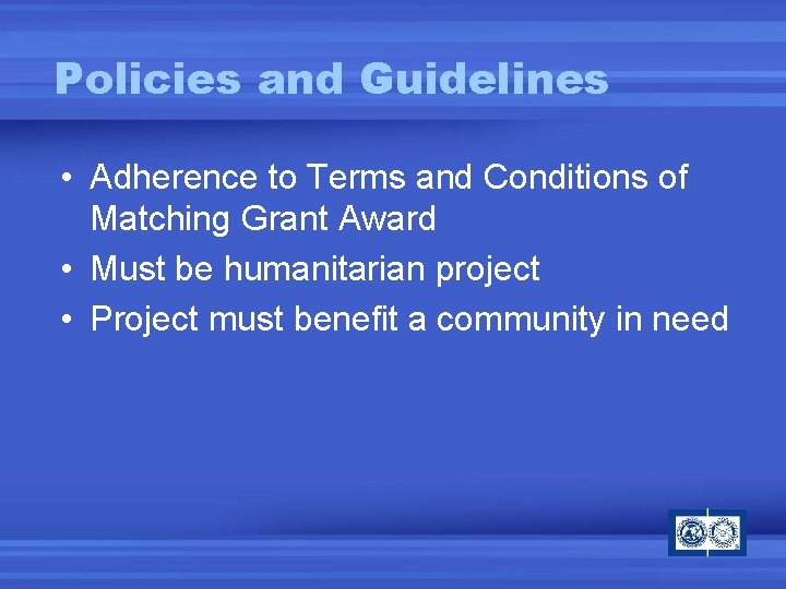 Policies and Guidelines • Adherence to Terms and Conditions of Matching Grant Award •