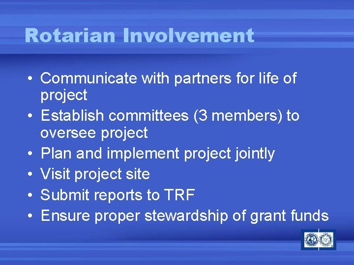 Rotarian Involvement • Communicate with partners for life of project • Establish committees (3