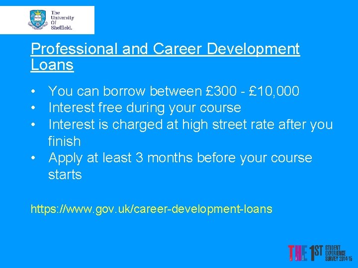 Professional and Career Development Loans • You can borrow between £ 300 - £