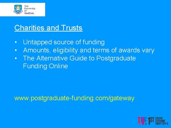 Charities and Trusts • Untapped source of funding • Amounts, eligibility and terms of