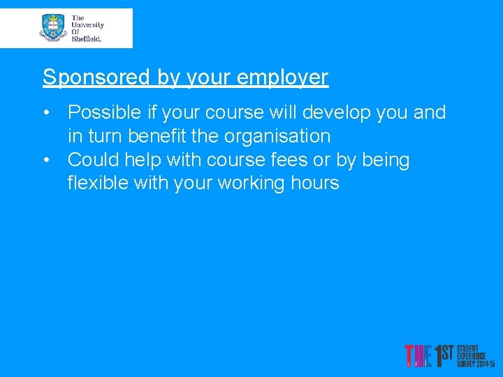 Sponsored by your employer • Possible if your course will develop you and in