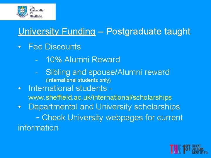 University Funding – Postgraduate taught • Fee Discounts - 10% Alumni Reward - Sibling