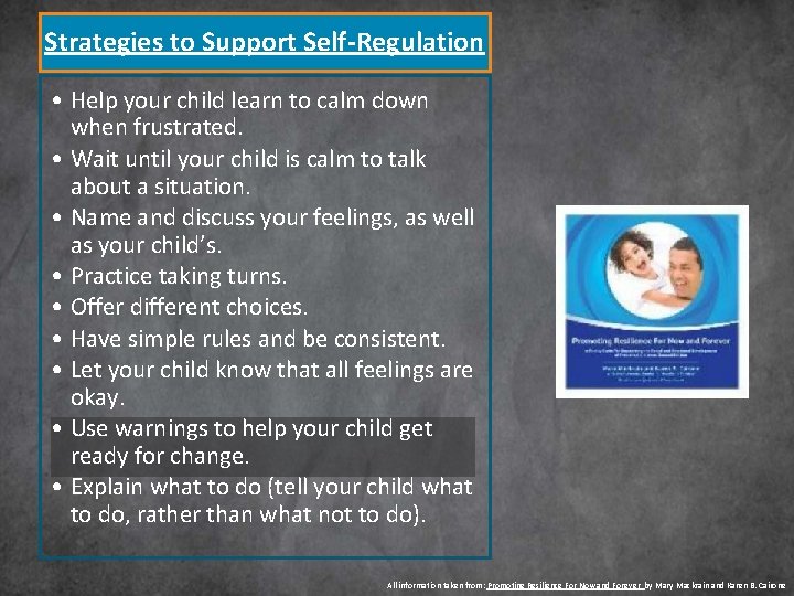 Strategies to Support Self-Regulation • Help your child learn to calm down when frustrated.