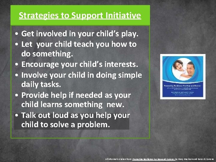 Strategies to Support Initiative • Get involved in your child’s play. • Let your