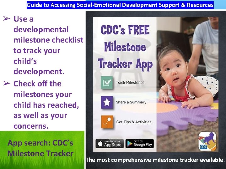 Guide to Accessing Social-Emotional Development Support & Resources ➢ Use a developmental milestone checklist