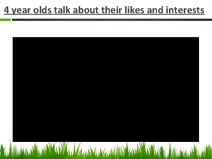 4 year olds talk about their likes and interests 