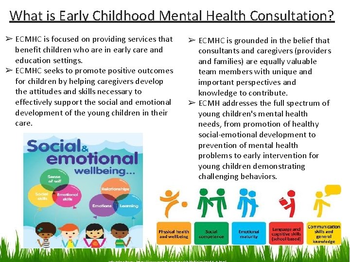 What is Early Childhood Mental Health Consultation? ➢ ECMHC is focused on providing services