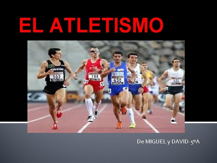 EL ATLETISMO De MIGUEL y DAVID-5ºA 