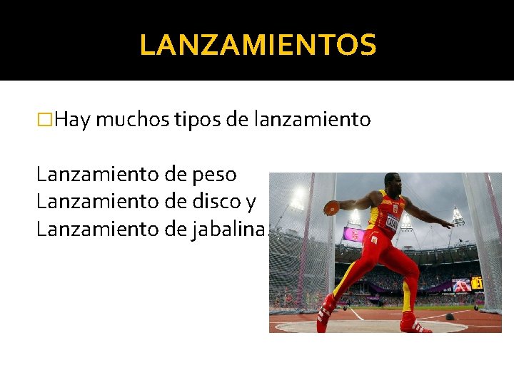 LANZAMIENTOS �Hay muchos tipos de lanzamiento Lanzamiento de peso Lanzamiento de disco y Lanzamiento