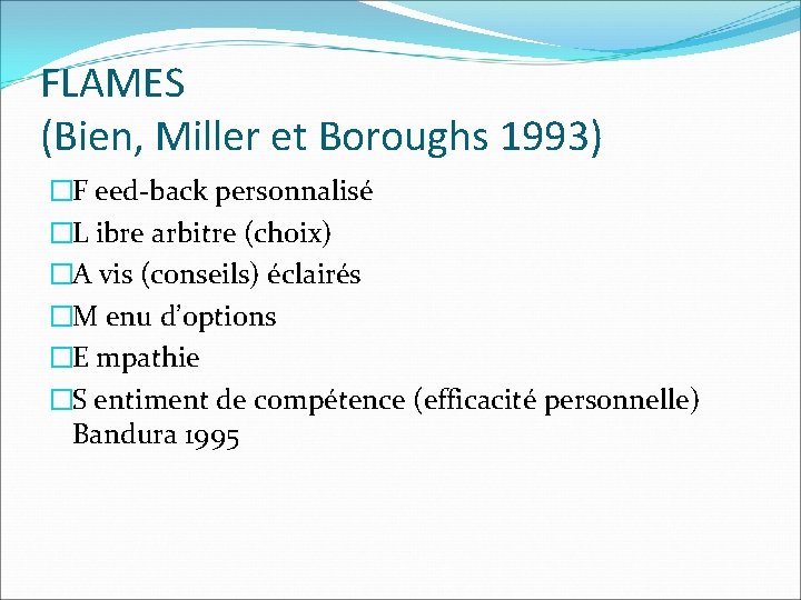 FLAMES (Bien, Miller et Boroughs 1993) �F eed-back personnalisé �L ibre arbitre (choix) �A