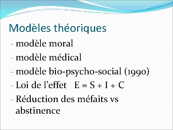 Modèles théoriques - modèle moral - modèle médical - modèle bio-psycho-social (1990) - Loi