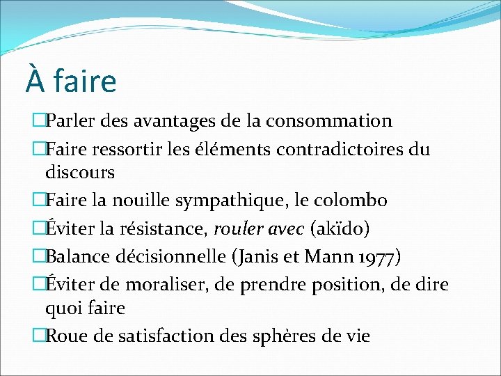 À faire �Parler des avantages de la consommation �Faire ressortir les éléments contradictoires du