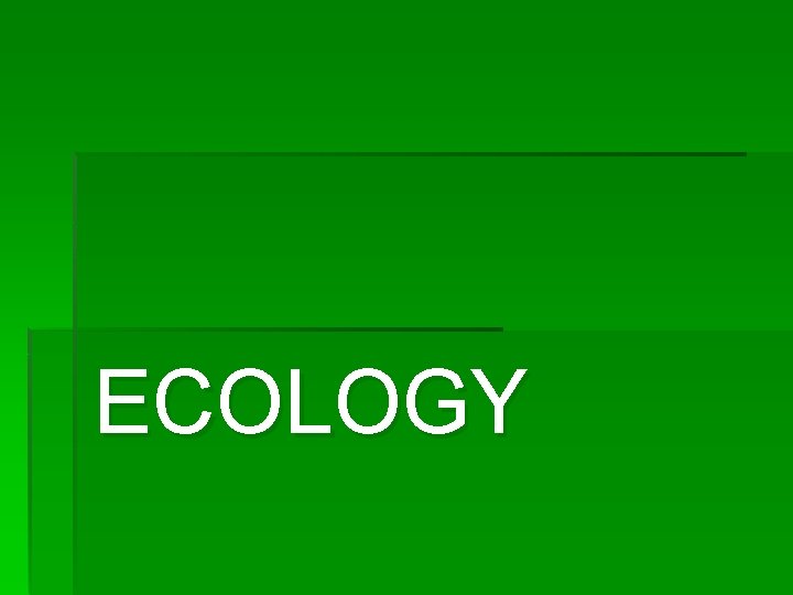 ECOLOGY 