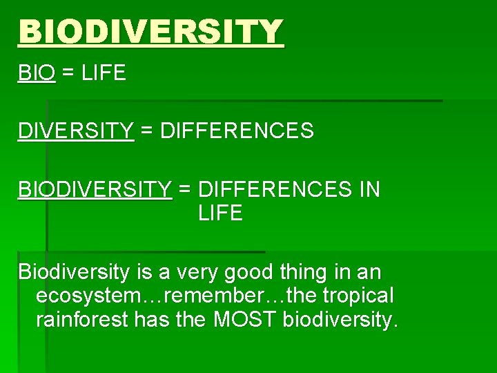 BIODIVERSITY BIO = LIFE DIVERSITY = DIFFERENCES BIODIVERSITY = DIFFERENCES IN LIFE Biodiversity is