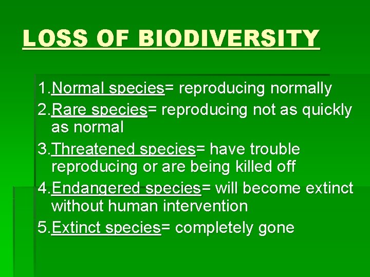 LOSS OF BIODIVERSITY 1. Normal species= reproducing normally 2. Rare species= reproducing not as