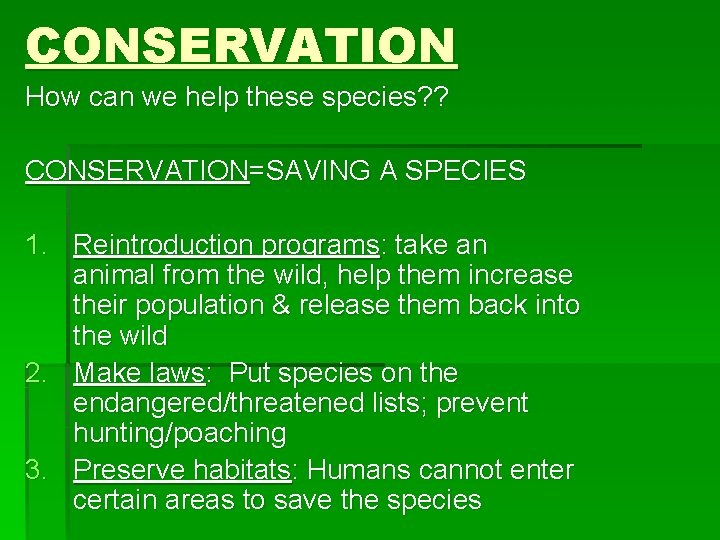 CONSERVATION How can we help these species? ? CONSERVATION=SAVING A SPECIES 1. Reintroduction programs: