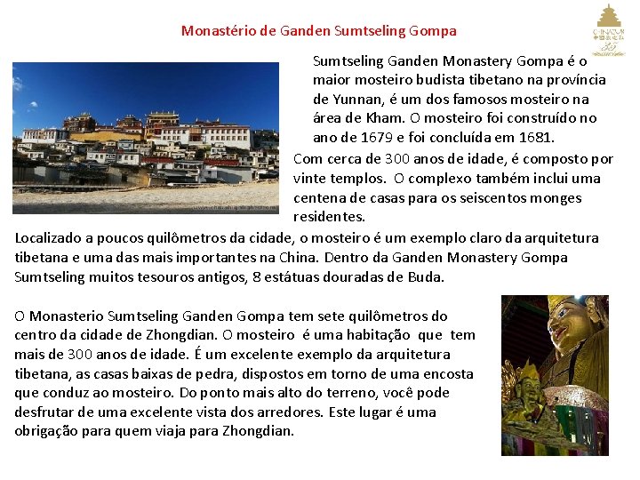 Monastério de Ganden Sumtseling Gompa Sumtseling Ganden Monastery Gompa é o maior mosteiro budista