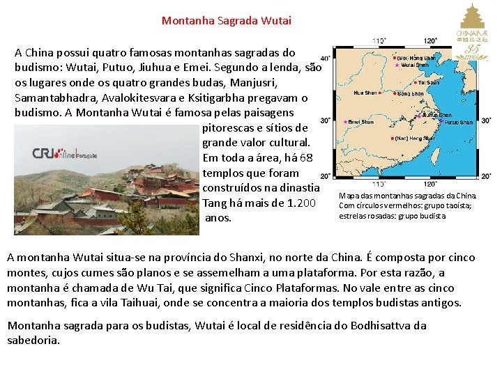 Montanha Sagrada Wutai A China possui quatro famosas montanhas sagradas do budismo: Wutai, Putuo,