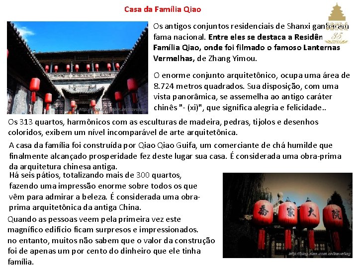 Casa da Família Qiao Os antigos conjuntos residenciais de Shanxi ganharam fama nacional. Entre