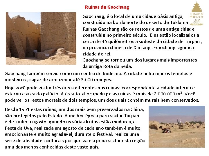 Ruinas de Gaochang, é o local de uma cidade oásis antiga, construída na borda