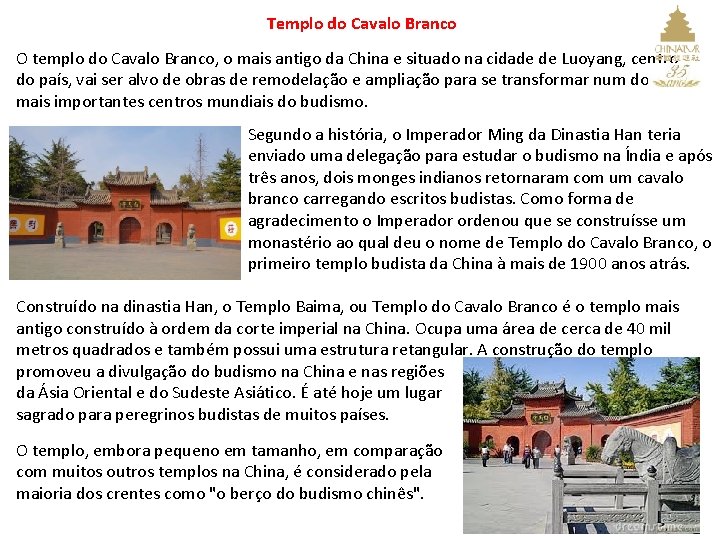 Templo do Cavalo Branco O templo do Cavalo Branco, o mais antigo da China