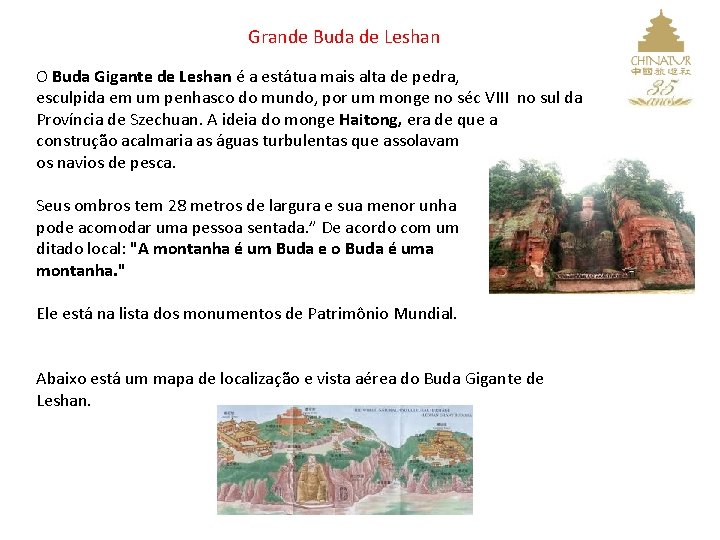 Grande Buda de Leshan O Buda Gigante de Leshan é a estátua mais alta