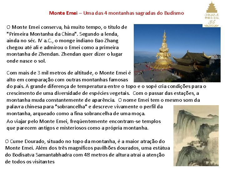 Monte Emei – Uma das 4 montanhas sagradas do Budismo O Monte Emei conserva,