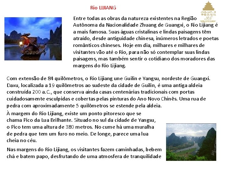 Rio LIJIANG Entre todas as obras da natureza existentes na Região Autônoma da Nacionalidade