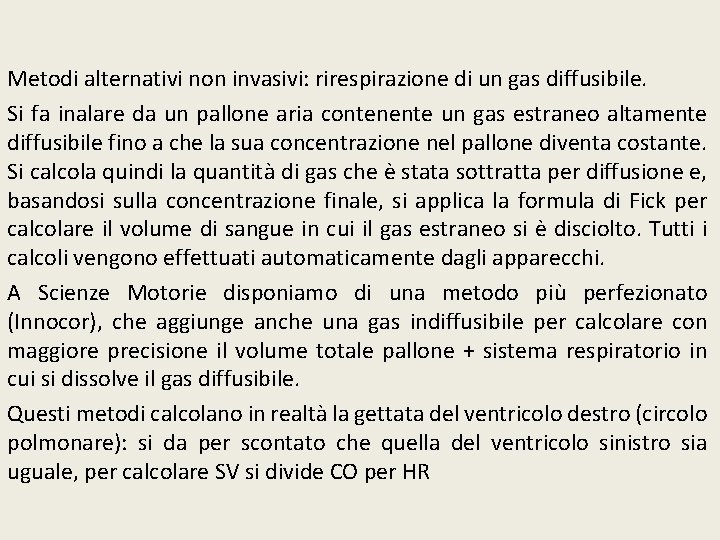 Metodi alternativi non invasivi: rirespirazione di un gas diffusibile. Si fa inalare da un