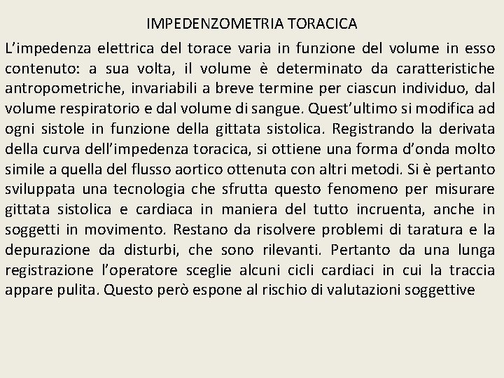 IMPEDENZOMETRIA TORACICA L’impedenza elettrica del torace varia in funzione del volume in esso contenuto: