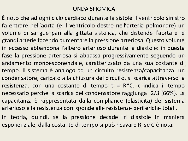 ONDA SFIGMICA È noto che ad ogni ciclo cardiaco durante la sistole il ventricolo