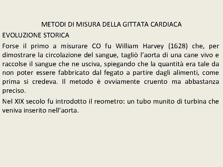 METODI DI MISURA DELLA GITTATA CARDIACA EVOLUZIONE STORICA Forse il primo a misurare CO